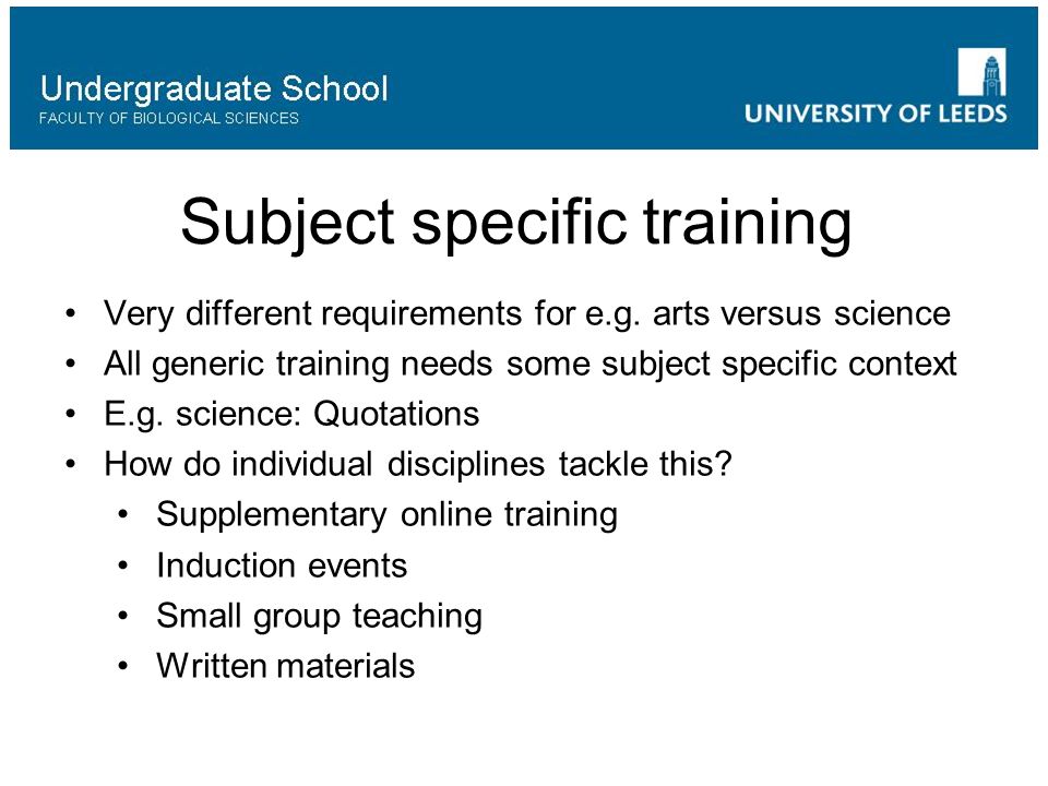 Subject specific training Very different requirements for e.g.