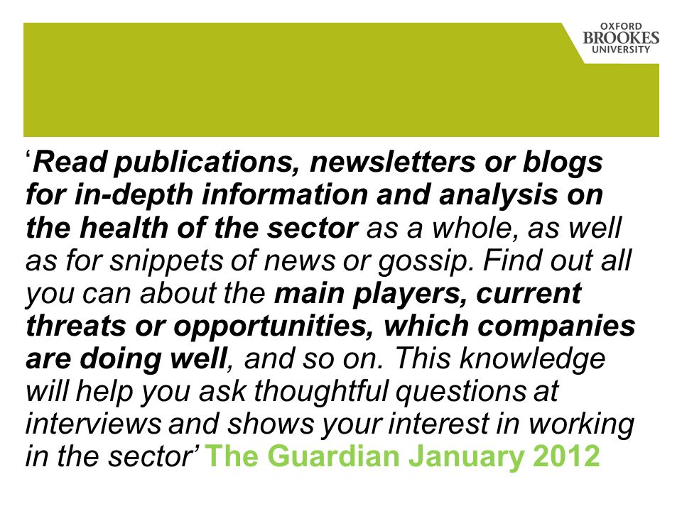 Read publications, newsletters or blogs for in-depth information and analysis on the health of the sector as a whole, as well as for snippets of news or gossip.