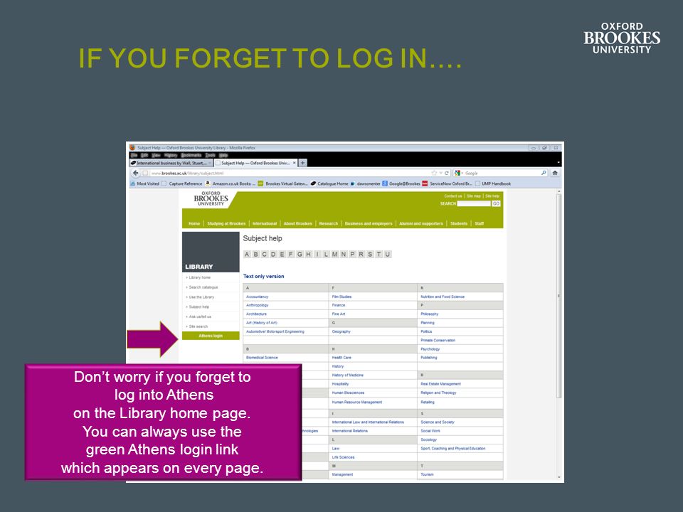 IF YOU FORGET TO LOG IN…. Dont worry if you forget to log into Athens on the Library home page.