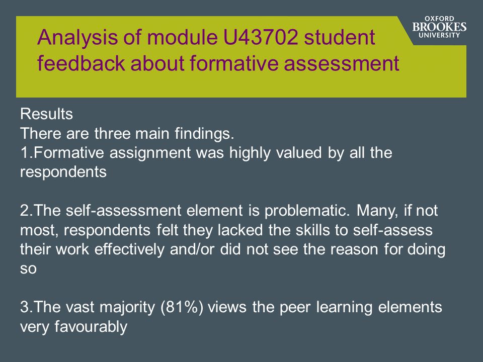 Analysis of module U43702 student feedback about formative assessment Results There are three main findings.