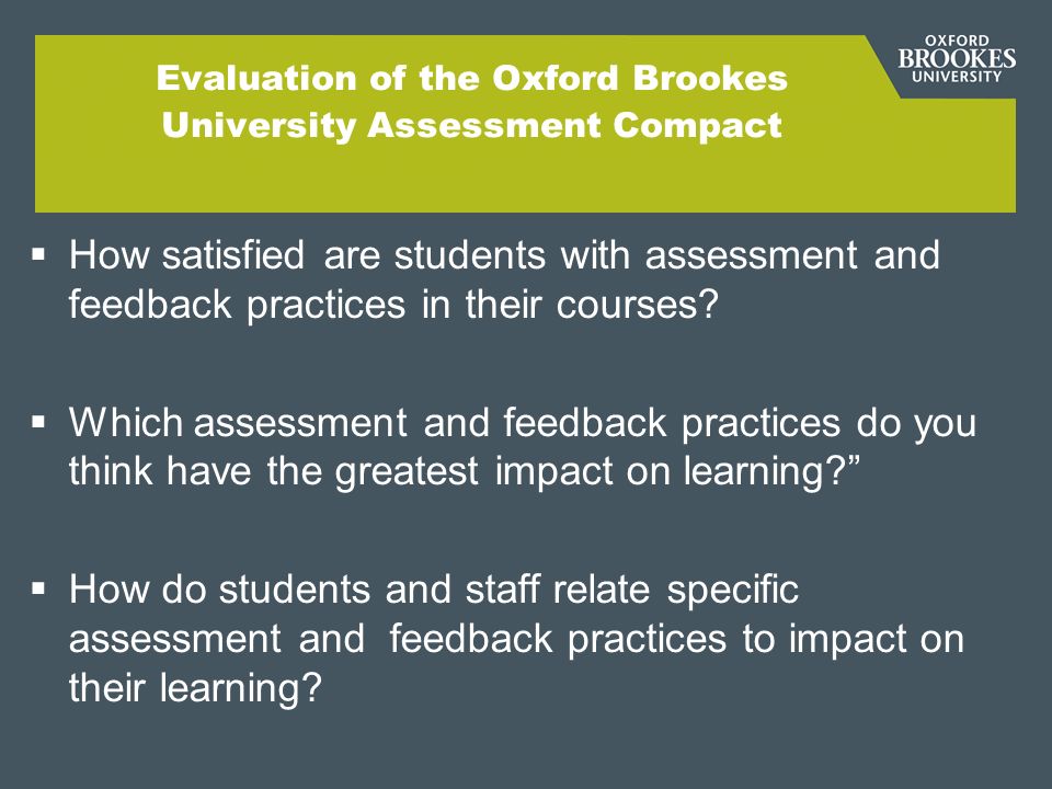 Evaluation of the Oxford Brookes University Assessment Compact How satisfied are students with assessment and feedback practices in their courses.