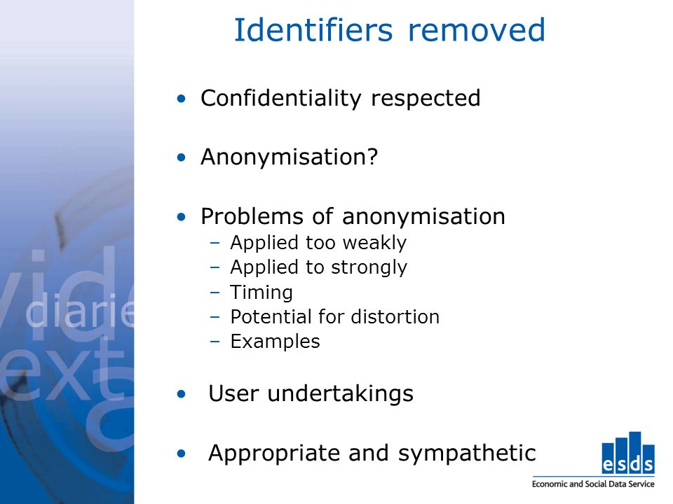 Identifiers removed Confidentiality respected Anonymisation.