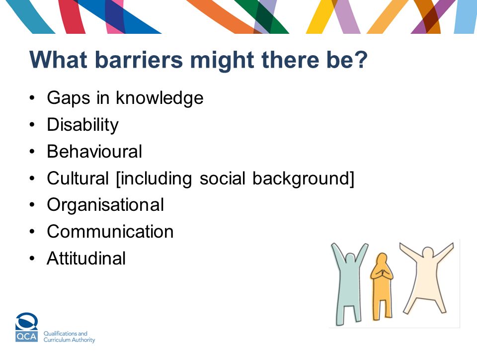 What barriers might there be.