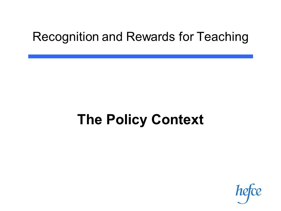Recognition and Rewards for Teaching The Policy Context