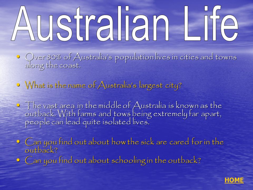 Over 80% of Australias population lives in cities and towns along the coast.