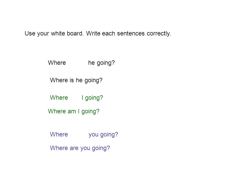 Use your white board. Write each sentences correctly.