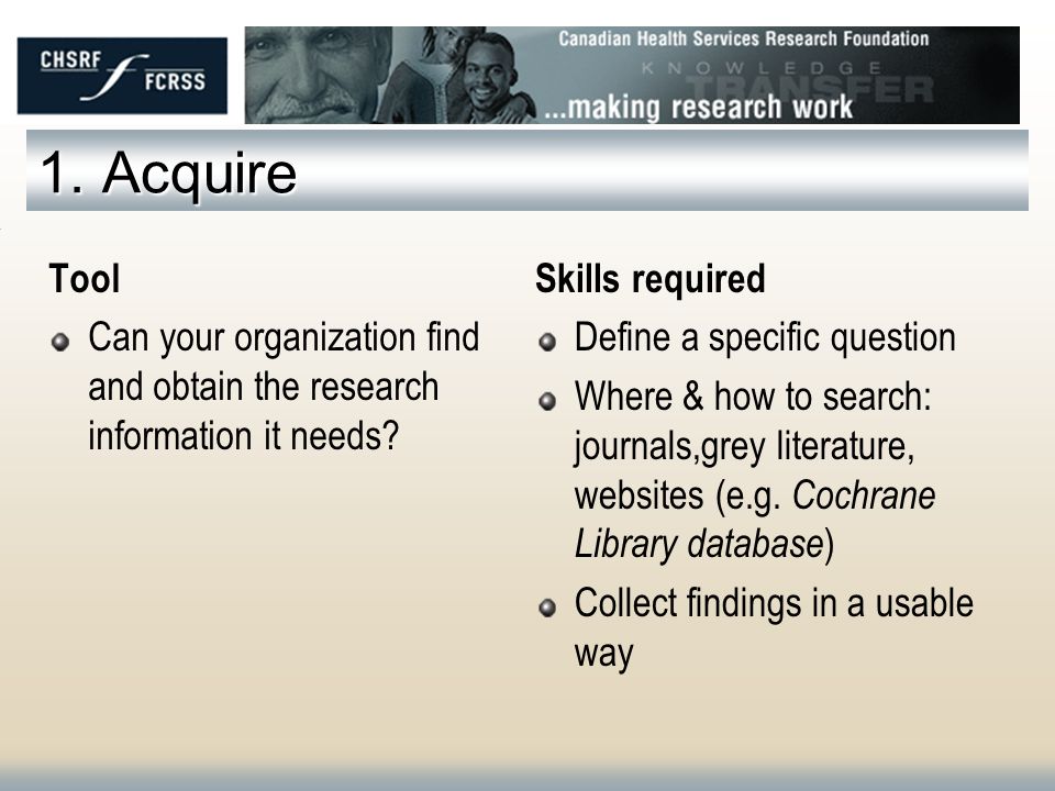 1. Acquire Tool Can your organization find and obtain the research information it needs.