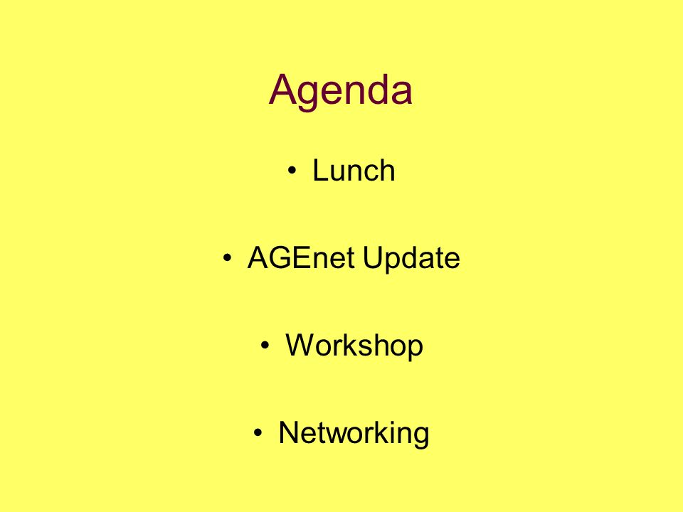 Agenda Lunch AGEnet Update Workshop Networking