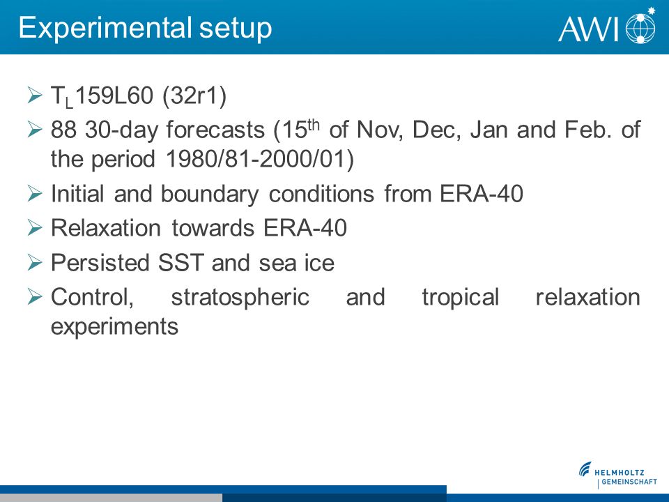 Experimental setup T L 159L60 (32r1) day forecasts (15 th of Nov, Dec, Jan and Feb.