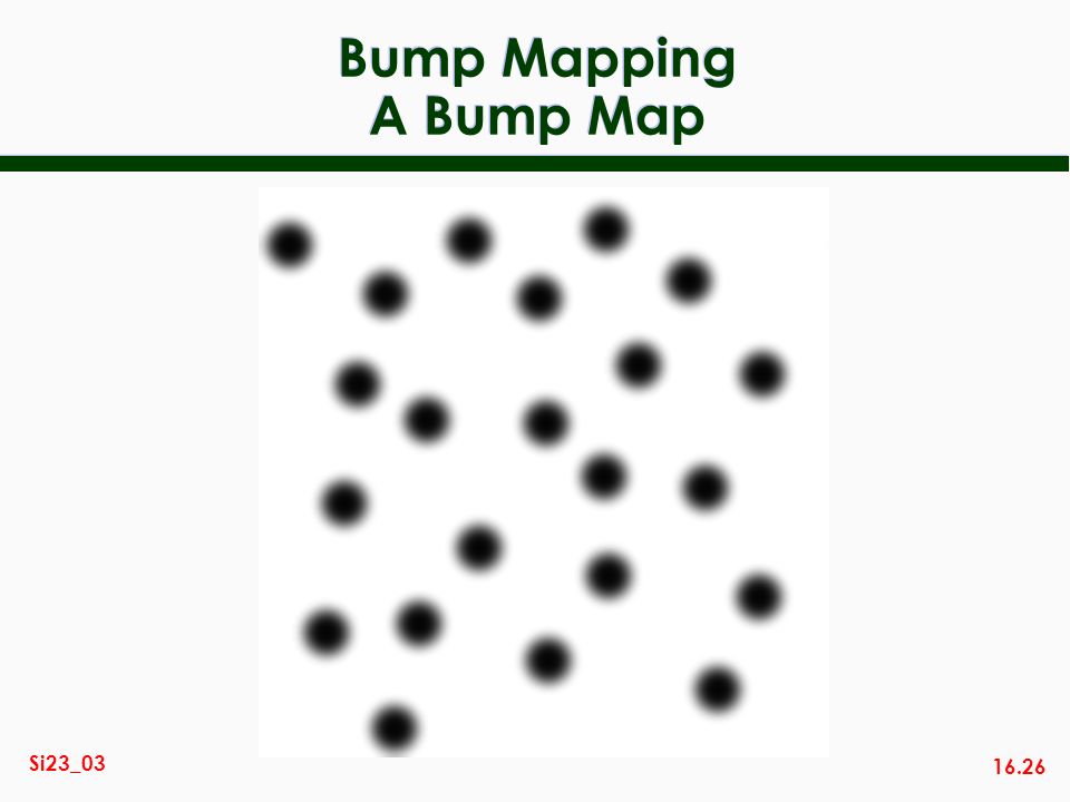 16.26 Si23_03 Bump Mapping A Bump Map