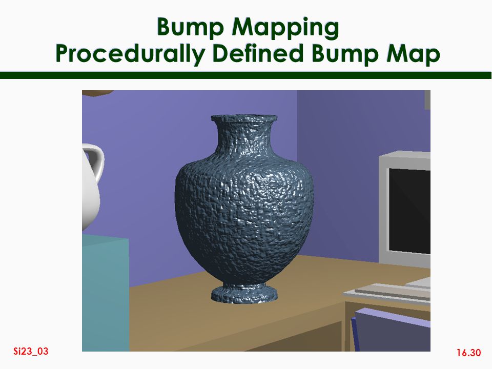 16.30 Si23_03 Bump Mapping Procedurally Defined Bump Map