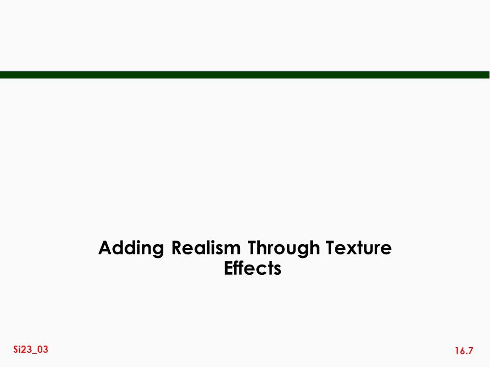 16.7 Si23_03 Adding Realism Through Texture Effects