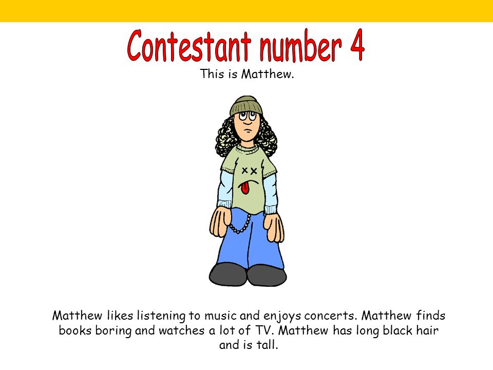 This is Matthew. Matthew likes listening to music and enjoys concerts.