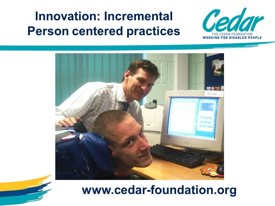 Innovation: Incremental Person centered practices