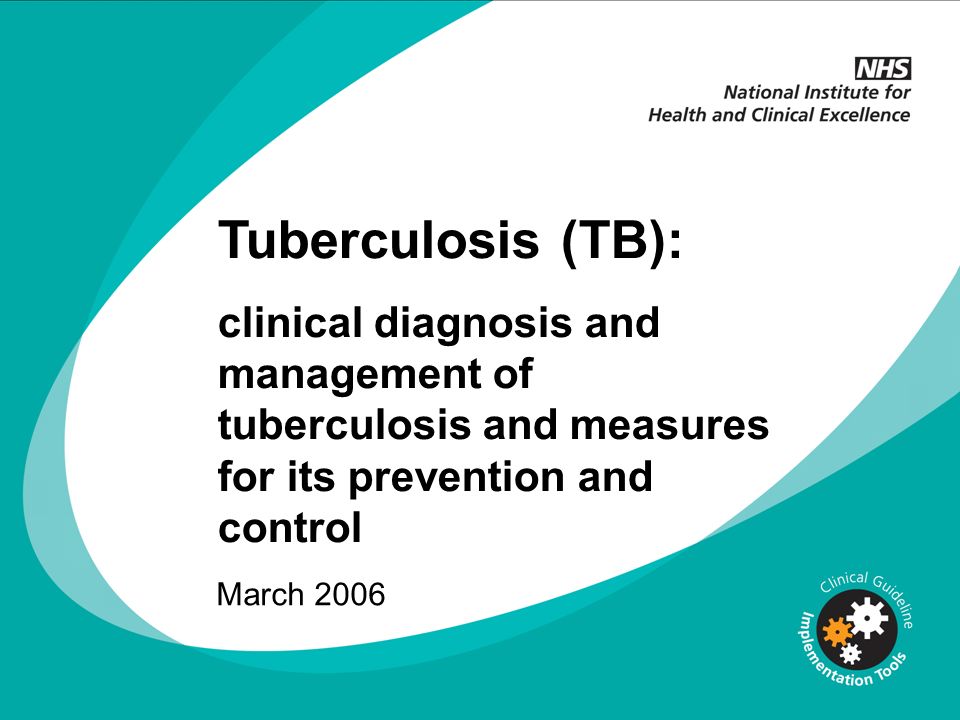 Tuberculosis (TB): clinical diagnosis and management of tuberculosis and measures for its prevention and control March 2006