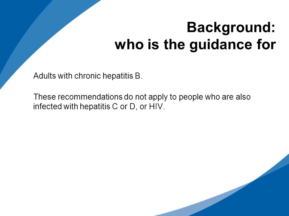 Background: who is the guidance for Adults with chronic hepatitis B.