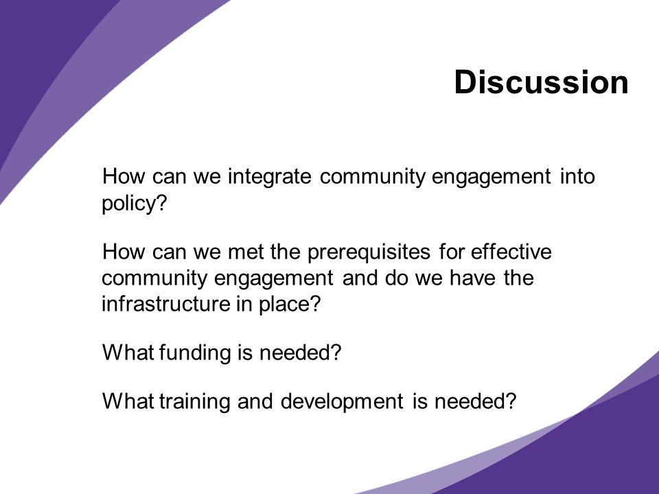 Discussion How can we integrate community engagement into policy.