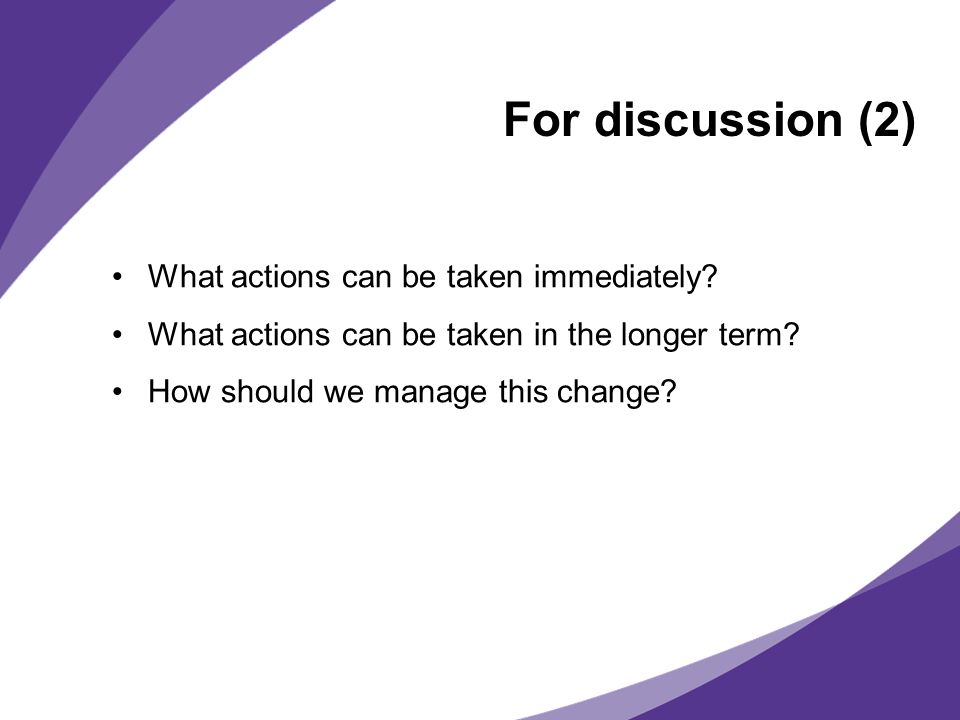 For discussion (2) What actions can be taken immediately.