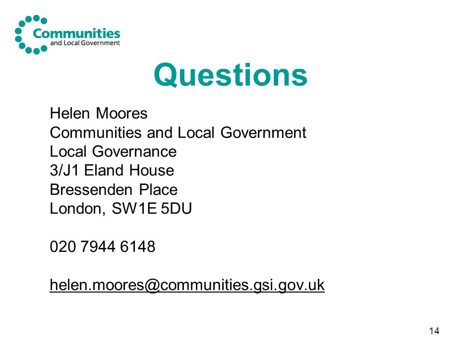 14 Questions Helen Moores Communities and Local Government Local Governance 3/J1 Eland House Bressenden Place London, SW1E 5DU