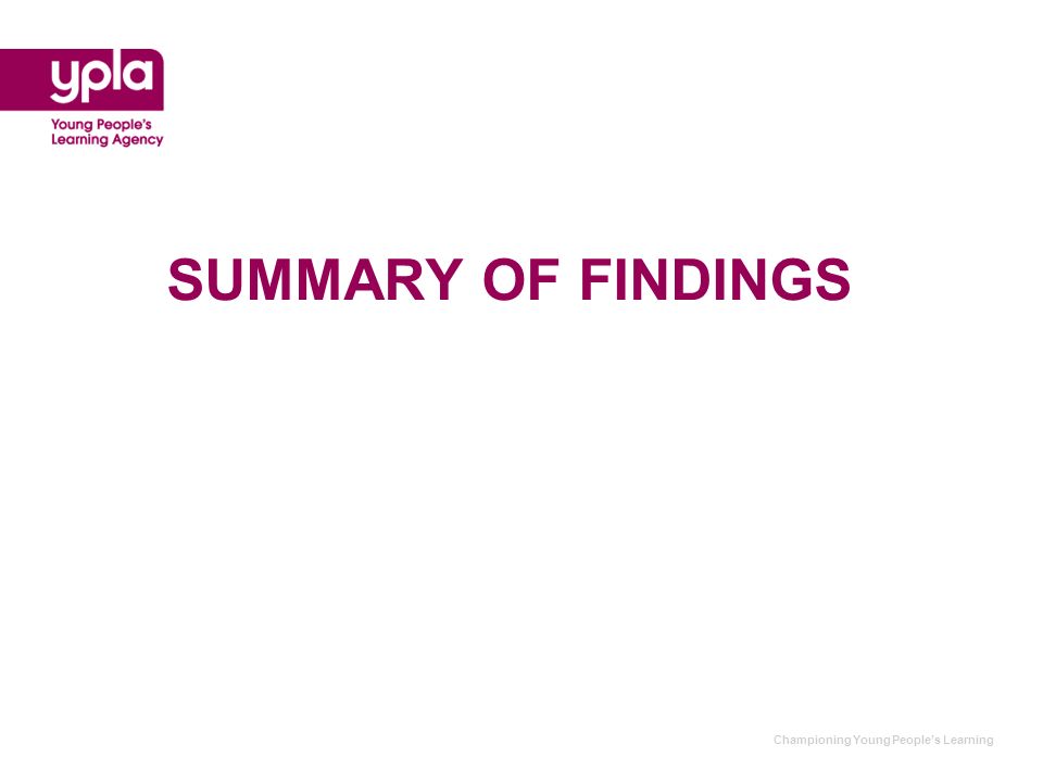 Championing Young Peoples Learning SUMMARY OF FINDINGS