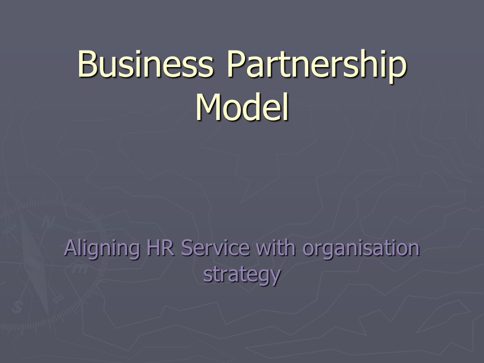 Business Partnership Model Aligning HR Service with organisation strategy