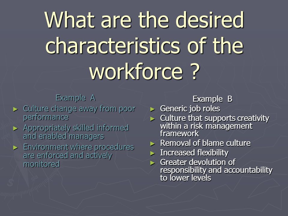 What are the desired characteristics of the workforce .