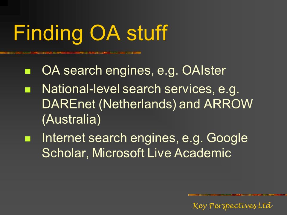 Finding OA stuff OA search engines, e.g. OAIster National-level search services, e.g.