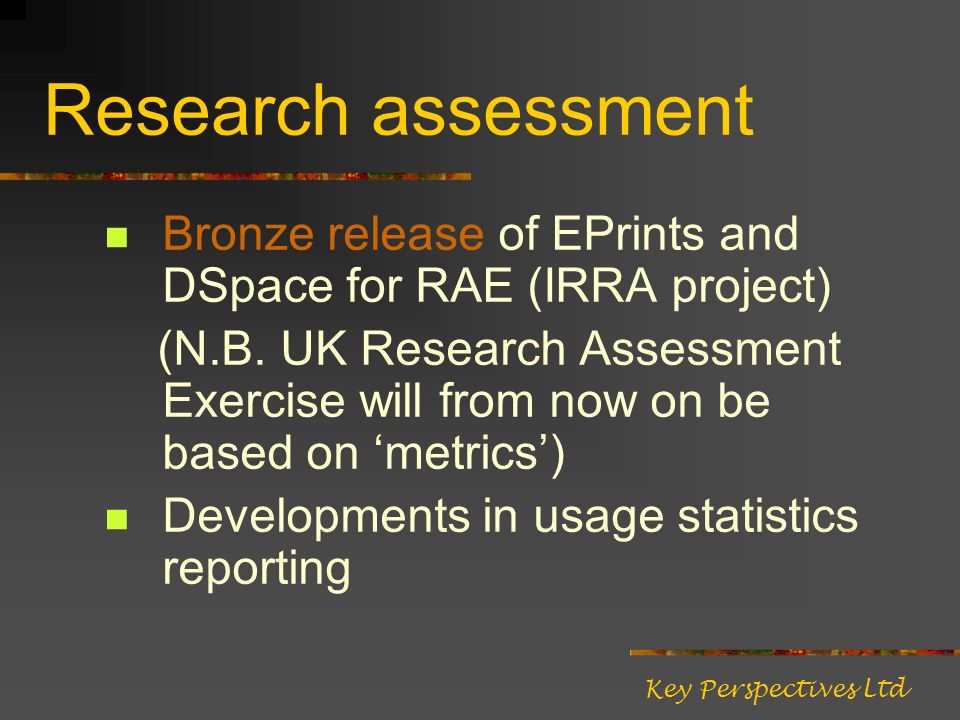 Research assessment Bronze release of EPrints and DSpace for RAE (IRRA project) (N.B.