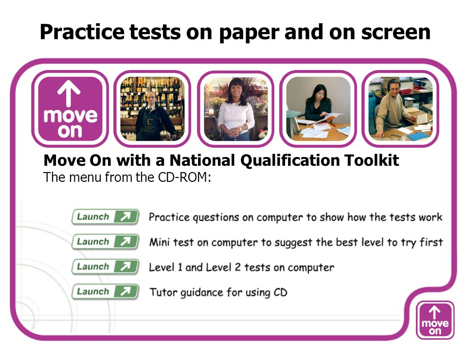 Practice tests on paper and on screen Move On with a National Qualification Toolkit The menu from the CD-ROM: