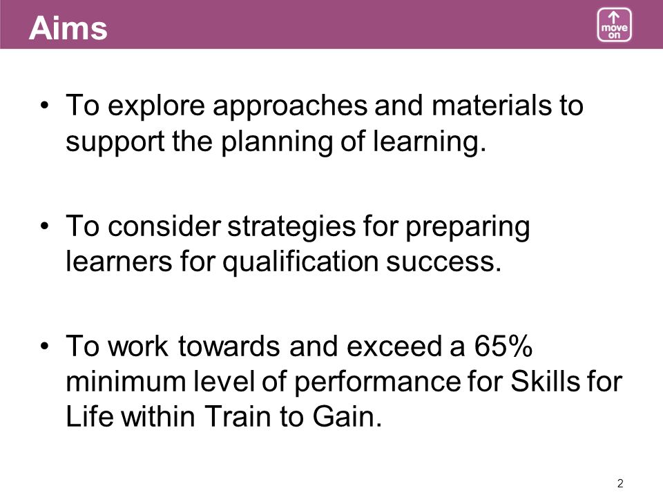 2 Aims To explore approaches and materials to support the planning of learning.