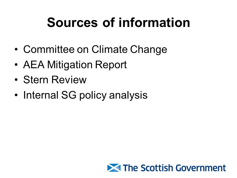 Sources of information Committee on Climate Change AEA Mitigation Report Stern Review Internal SG policy analysis