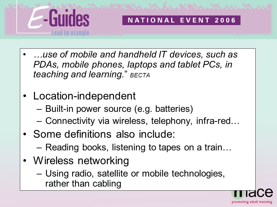 …use of mobile and handheld IT devices, such as PDAs, mobile phones, laptops and tablet PCs, in teaching and learning.