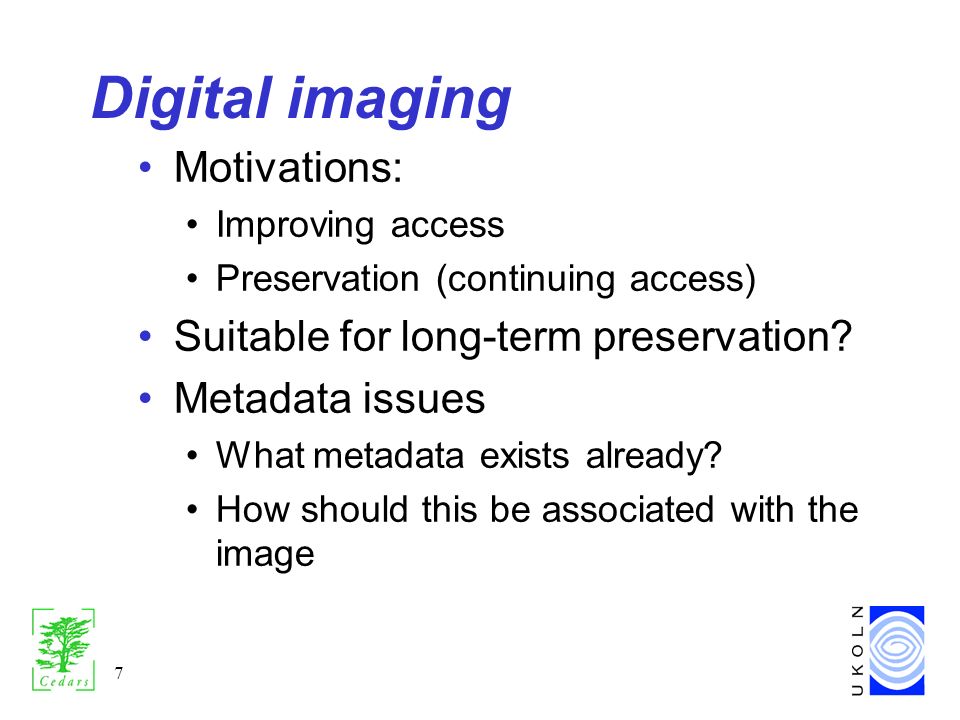 7 Digital imaging Motivations: Improving access Preservation (continuing access) Suitable for long-term preservation.