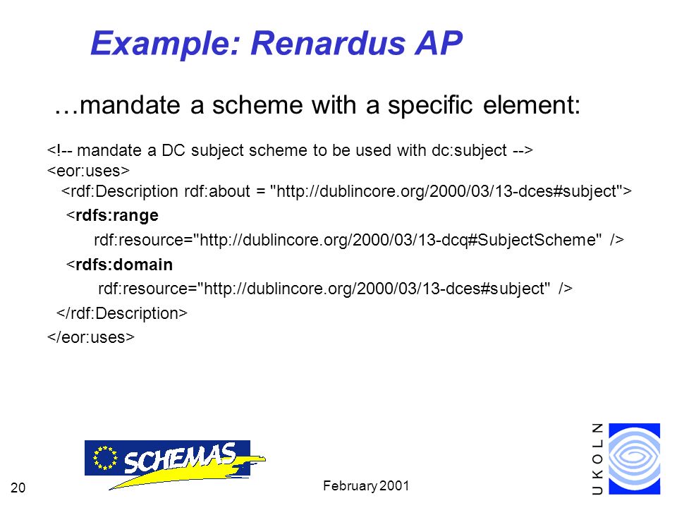 February Example: Renardus AP …mandate a scheme with a specific element: <rdfs:range rdf:resource=   /> <rdfs:domain rdf:resource=   />