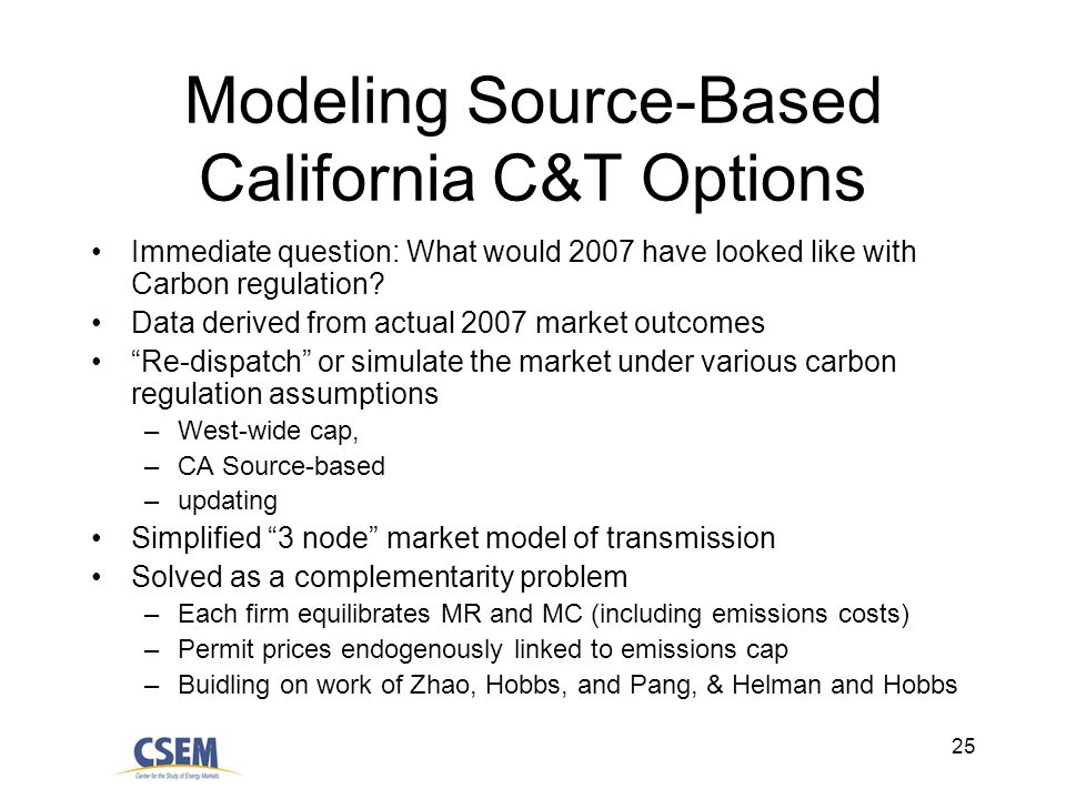 25 Modeling Source-Based California C&T Options Immediate question: What would 2007 have looked like with Carbon regulation.