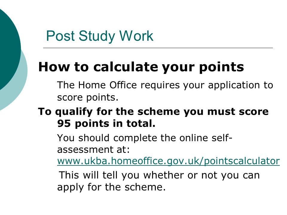 Post Study Work How to calculate your points The Home Office requires your application to score points.