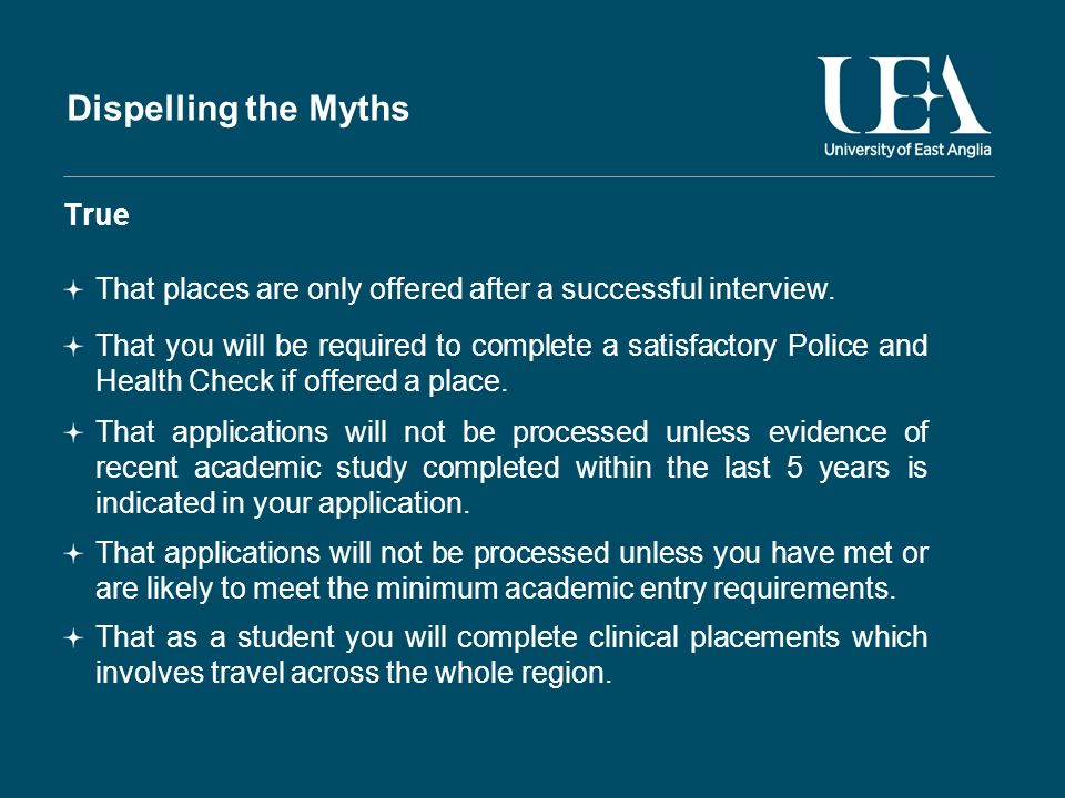 Dispelling the Myths True That places are only offered after a successful interview.