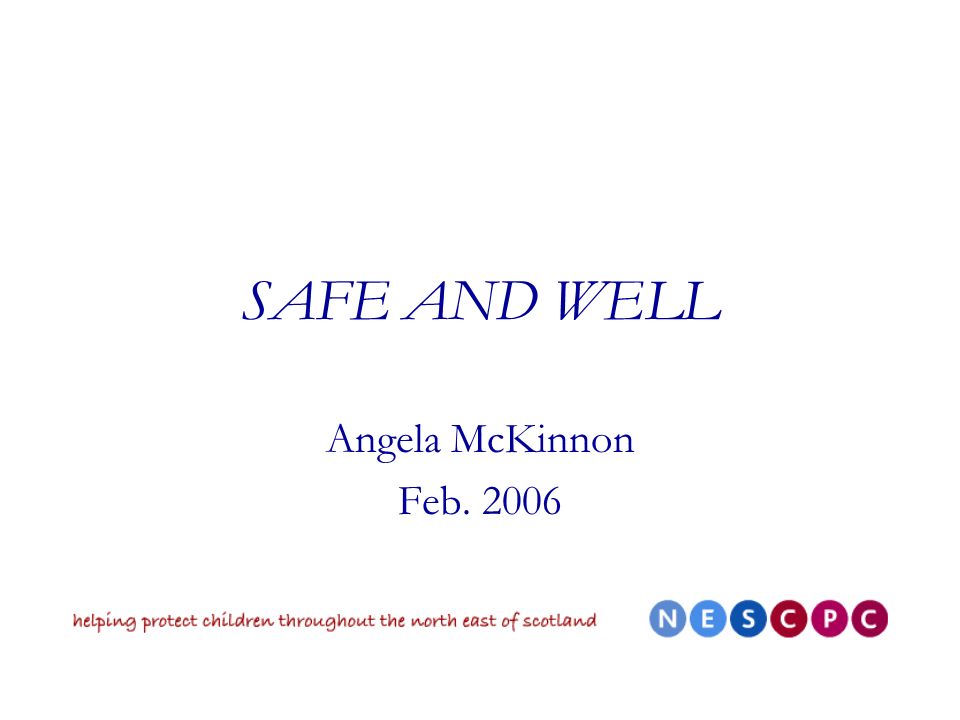 SAFE AND WELL Angela McKinnon Feb. 2006