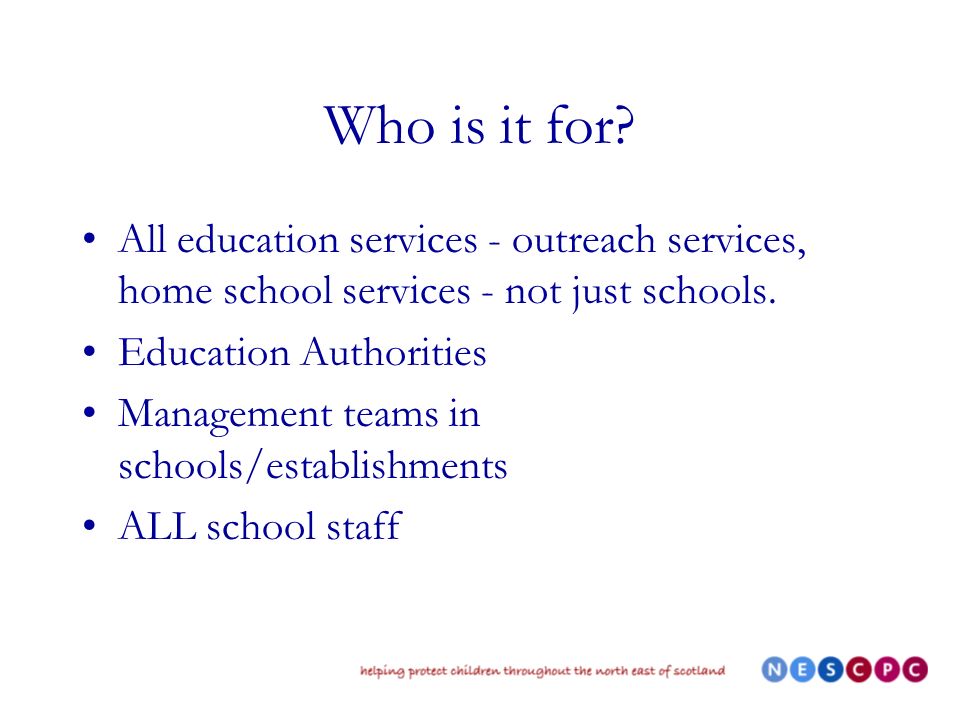 Who is it for. All education services - outreach services, home school services - not just schools.