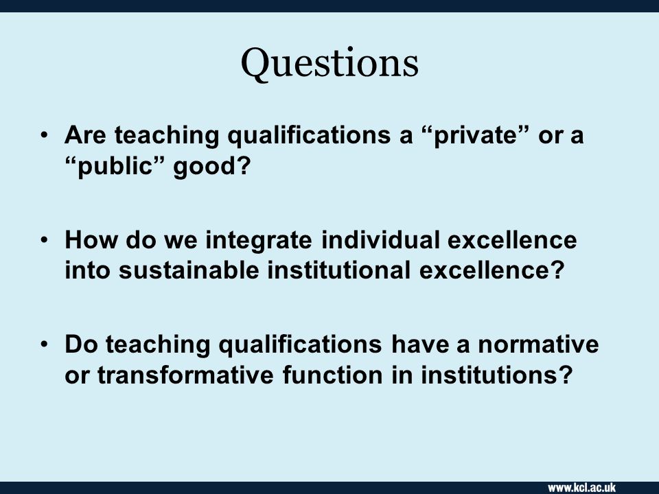 Questions Are teaching qualifications a private or a public good.