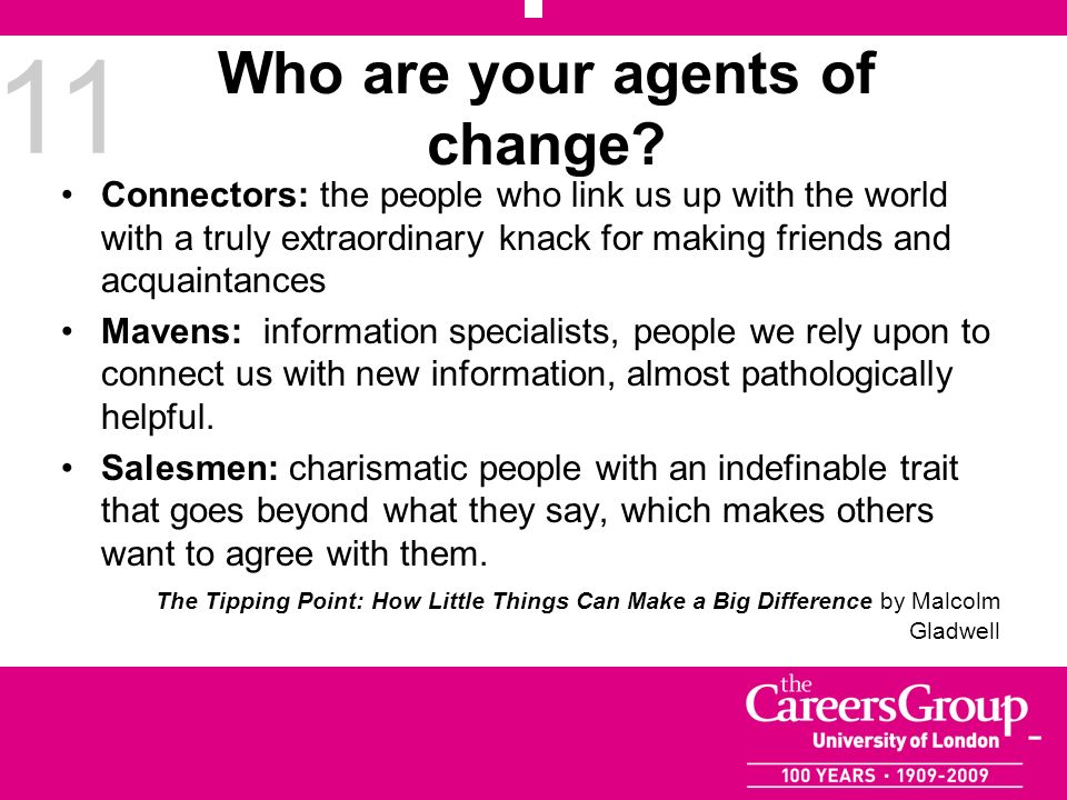 11 Who are your agents of change.