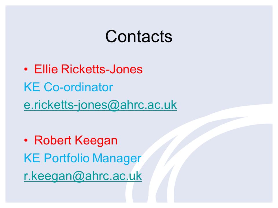 Contacts Ellie Ricketts-Jones KE Co-ordinator Robert Keegan KE Portfolio Manager