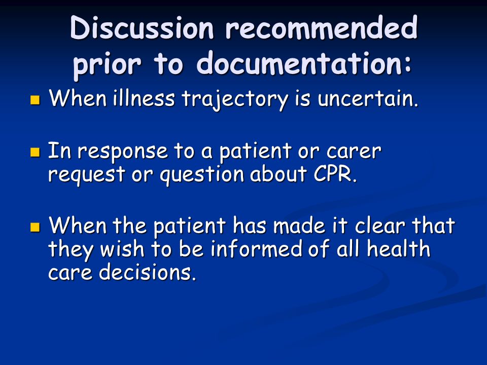 Discussion recommended prior to documentation: When illness trajectory is uncertain.