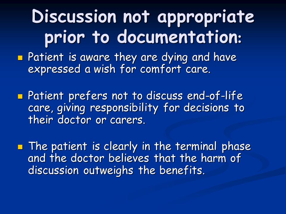 Discussion not appropriate prior to documentation : Patient is aware they are dying and have expressed a wish for comfort care.