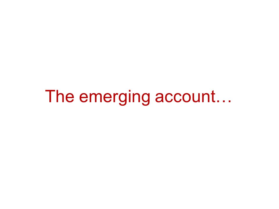 The emerging account…