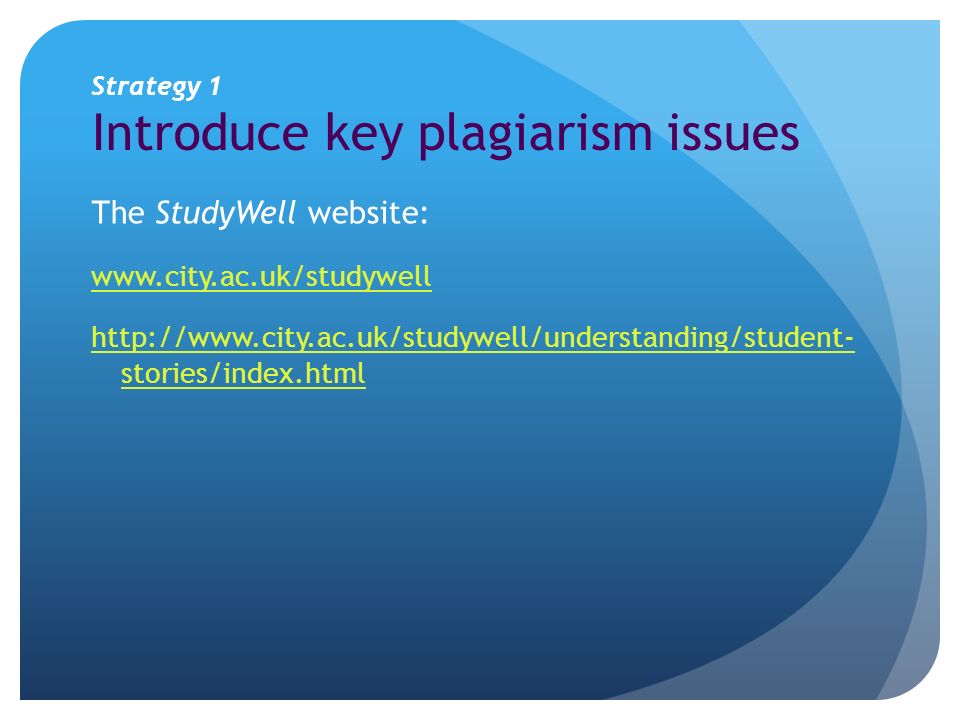Strategy 1 Introduce key plagiarism issues The StudyWell website:     stories/index.html