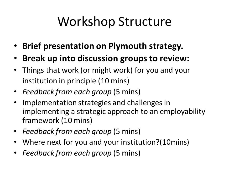 Workshop Structure Brief presentation on Plymouth strategy.