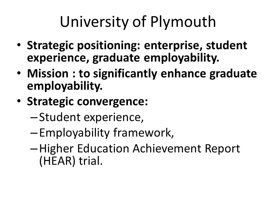 University of Plymouth Strategic positioning: enterprise, student experience, graduate employability.