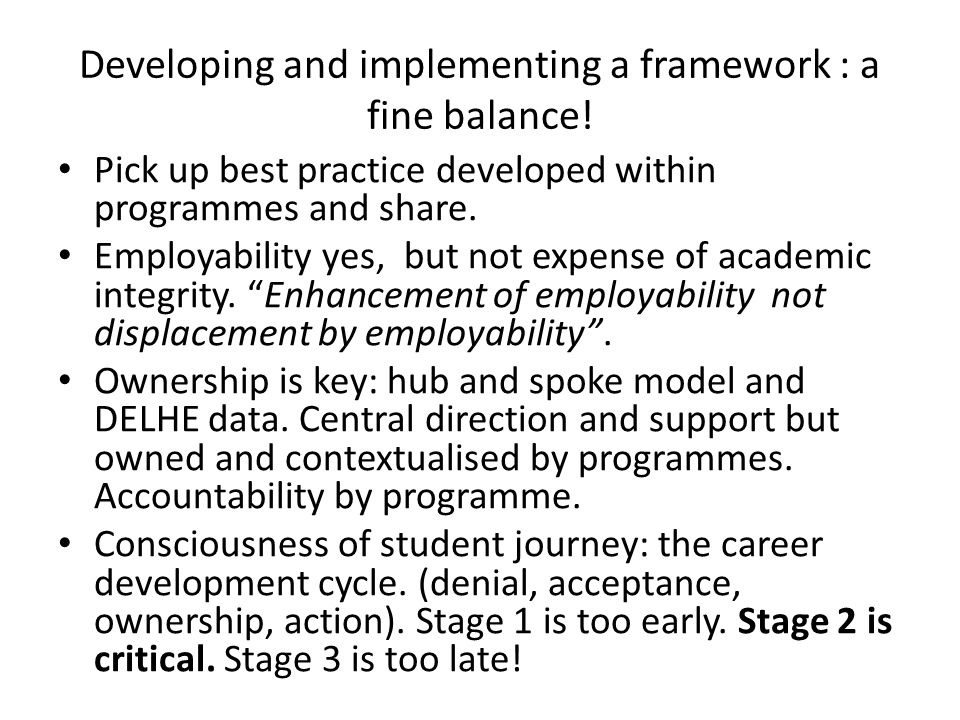 Developing and implementing a framework : a fine balance.
