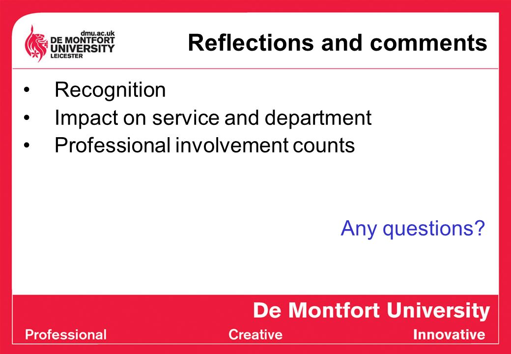 Reflections and comments Recognition Impact on service and department Professional involvement counts Any questions